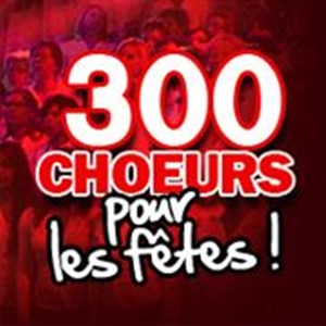 Affiche de 300 choeurs pour les fêtes