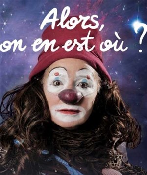 Affiche de Alors, on en est où ? | Festival de clown