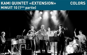 Affiche de Kami Quintet : Extension + 1ère partie : Minuit 10