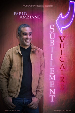 Affiche de Farid Amziane dans Subtilement vulgaire