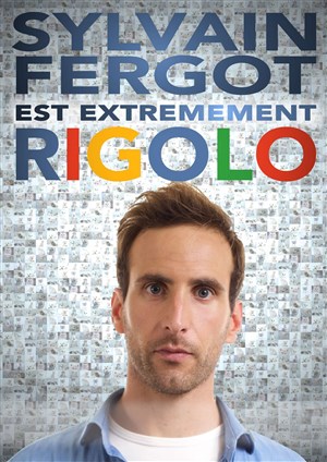 Affiche de Sylvain Fergot dans Sylvain Fergot est extrêmement rigolo