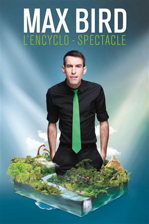 Affiche de Max Bird dans L'encyclo-spectacle