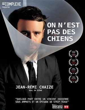 Affiche de Jean-Rémi Chaize dans On n'est pas des chiens