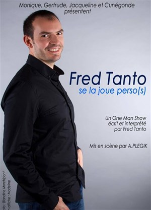 Affiche de Fred Tanto dans Fred Tanto se la joue perso(s)
