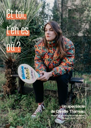 Affiche de Camille Tharreau dans Et toi t'en es où?