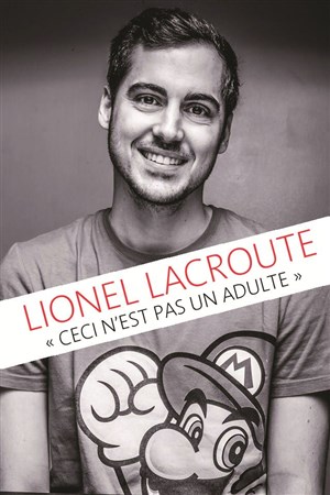 Affiche de Lionel Lacroute dans Ceci n'est pas un adulte