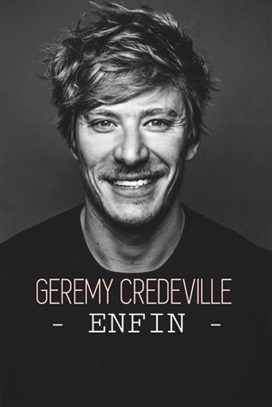 Affiche de Geremy Credeville dans Enfin