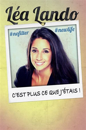 Affiche de Léa Lando dans C'est plus ce que j'étais