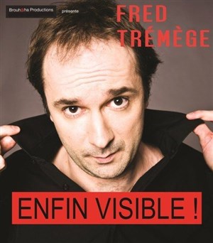Affiche de Fred Tremege dans Enfin visible