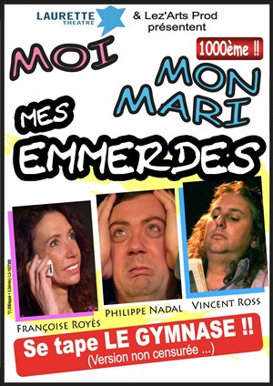 Affiche de Moi, mon mari, mes emmerdes ! se tape le Gymnase