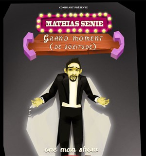 Affiche de Mathias Sénié dans Grand moment de solitude