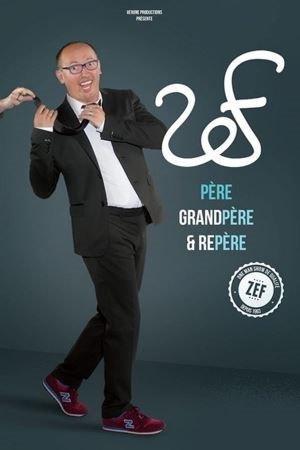 Affiche de Zef dans Père, Grand'Père et Repère