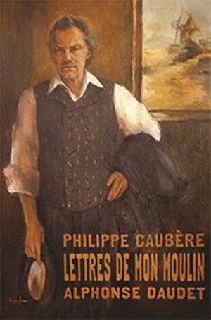 Affiche de Philippe Caubère dans Les lettres de mon moulin