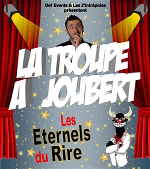 Affiche de La Troupe à Joubert - Spécial Les éternels du rire