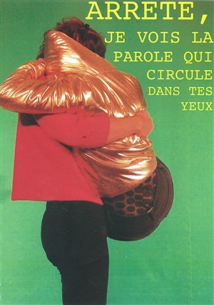 Affiche de Arrête, je vois la parole qui circule dans tes yeux