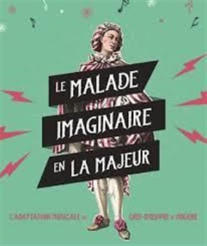 Affiche de Le malade imaginaire en la majeur