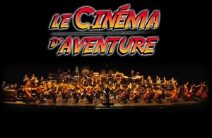 Affiche de Le cinéma d'aventure | Sinfonia Pop Orchestra