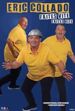Affiche de Eric Collado dans Faites Vite, Faites Vite