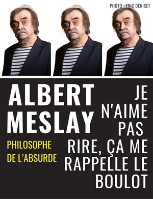 Affiche de Albert Meslay dans Je n'aime pas rire, ça me rappelle le boulot