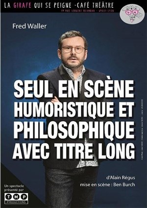 Affiche de Fred Waller dans Seul en scène humoristique et philosophique avec titre long