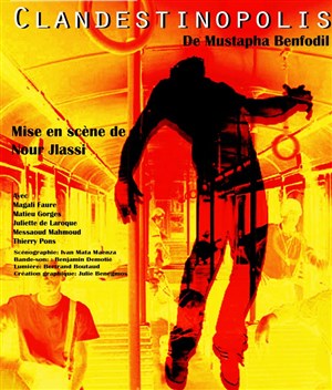 Affiche de Clandestinopolis, une pièce complètement M-Artaud