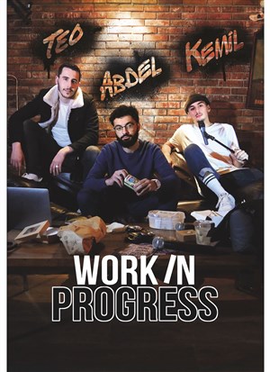 Affiche de Téo, Abdel et Kémil dans Work in progress