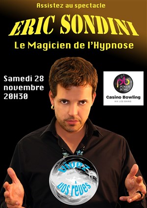 Affiche de Eric Sondini, le Magicien de l'hypnose en spectacle !