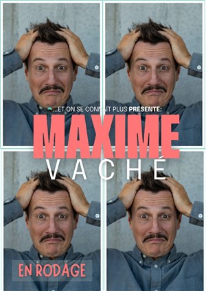 Affiche de Maxime Vaché | En rodage
