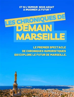 Affiche de Les chroniques de demain Marseille