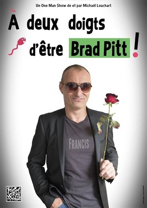 Affiche de Michael Louchard dans a deux doigts d'être Brad Pitt