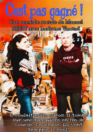 Affiche de C'est pas gagné ! avec Manuel Pratt, Ludivine Vincent