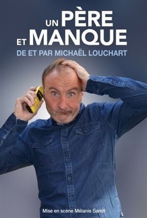 Affiche de Michaël Louchart dans Un père et manque