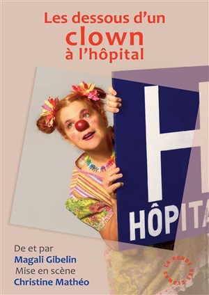 Affiche de Magali GIbelin dans Les dessous d'un clown à l'hôpital