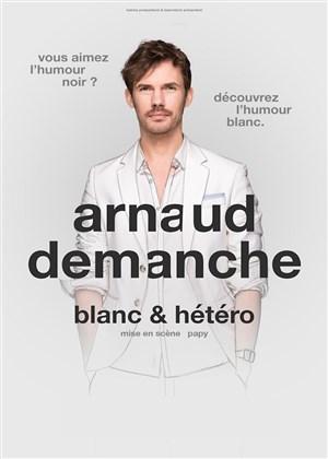 Affiche de Arnaud Demanche dans Blanc & hétéro