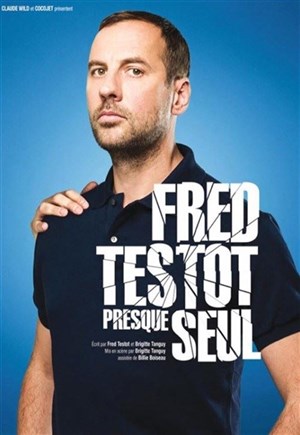 Affiche de Fred Testot dans Presque seul