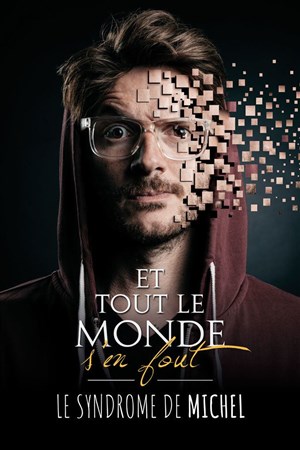 Affiche de Axel Lattuada dans Et tout le monde s'en fout : le syndrome de Michel