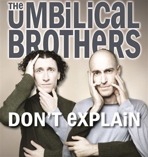 Affiche de The Umbilical Brothers dans Don't Explain