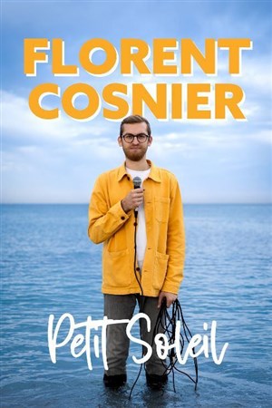 Affiche de Florent Cosnier dans Petit Soleil