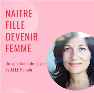 Affiche de EstELLE Penain dans Naître fille devenir Femme