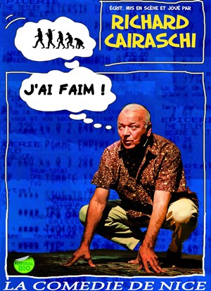 Affiche de Richard Cairaschi dans J'ai faim | La Comédie de Nice