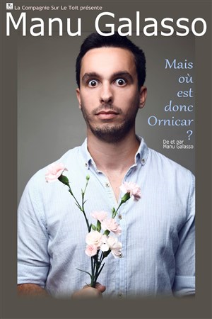 Affiche de Manu Galasso dans Mais où est donc Ornicar ?