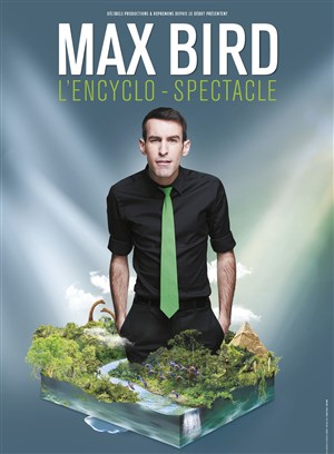 Affiche de Max Bird dans L'encyclo-spectacle