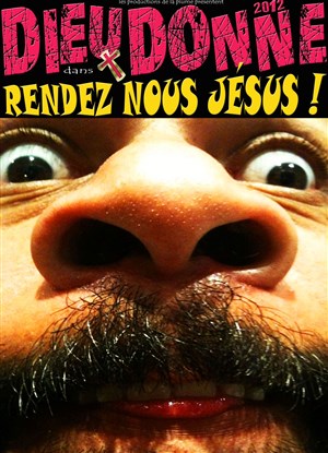 Affiche de Dieudonné dans Rendez nous Jésus !