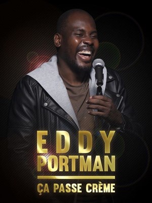 Affiche de Eddy Portman dans Ça passe crème