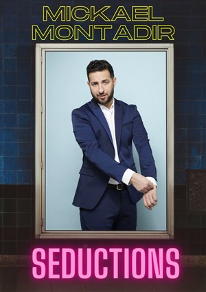 Affiche de Mickaël Montadir dans Séduction