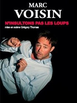 Affiche de Marc Voisin dans N'insultons pas les loups