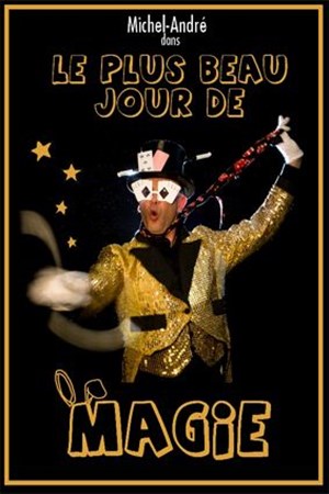 Affiche de Michel-André dans Le plus beau jour de magie