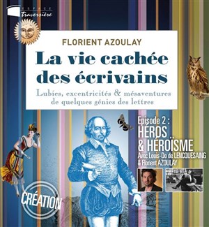 Affiche de La vie cachée des écrivains - épisode 2 - héros & héroïsme