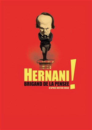 Affiche de Hernani ! Brigand de la pensée