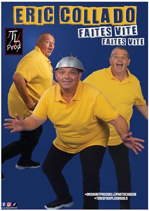 Affiche de Eric Collado dans Faites Vite, Faites Vite